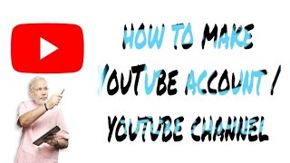 How to make YouTube account / YouTube channel