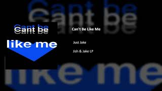 Can't Be Like Me