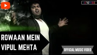 Vipul Mehta- Rowaan Mein (Official Music Video) | Revibe