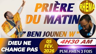 BENI JOUNEN W | PRIÈRE DU MATIN | DIEU NE CHANGE PAS | 05  FÉVRIER 2026 | PLM AMEN 3 FOIS...