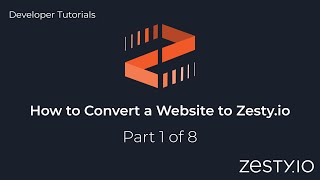 How to Convert a Website to Zesty.io - Part 1 of 8 - Initial Setup