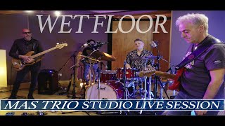 Studio Live Session -WET FLOOR- MAS Trio