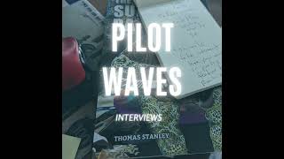 The Pilot Waves Interviews: Thomas Stanley