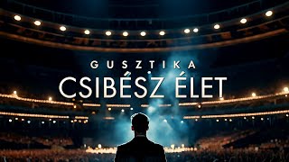 GUSZTIKA - CSIBÉSZ ÉLET (Official Visualizer)