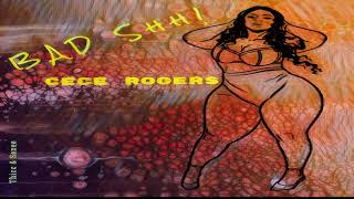 CeCe Rogers - Bad Shh!