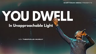 MIN THEOPHILUS SUNDAY - You Dwell In Unapproachable Light, No One Can Come Unless You Call