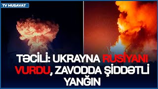TƏCİLİ: Ukrayna Rusiyanı vurdu, zavodda ŞİDDƏTLİ YANĞIN, Zelenskidən Putinə DƏVƏT:“Gələ bilərsiz!”