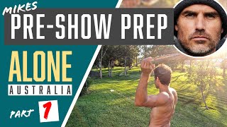 Mike's Pre-show Prep Alone Australia-Part 1