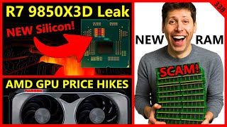 Ryzen 7 9850X3D Stepping Leak, OpenAI DDR5 Buyout WARNING, AMD GPU Price Hikes | Broken Silicon 338