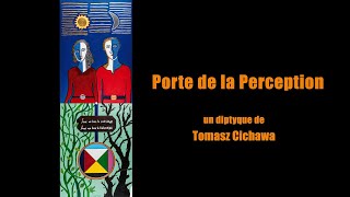 Porte de la Perception • Door of Perception • un diptyque de Tomasz Cichawa • William Blake