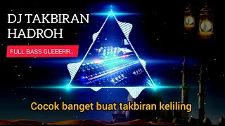DJ TAKBIRAN HADROH FULL BASS GLER