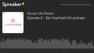 Episode 8 - Sls HopHop0100 podcast (made with Spreaker)