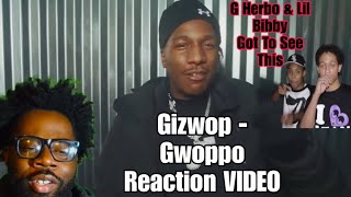 Gizwop - Gwoppo ( Official Video ) (REACTION VIDEO)