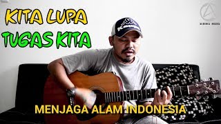 Lagu Tentang Kesadaran Diri Menjaga Alam Indonesia - "KITA LUPA" - GEMBUL MUSIK