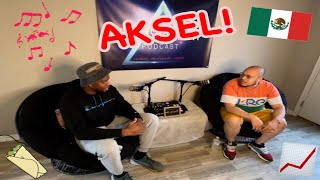 Podcast #72 Special Guest AKSEL!!! Music, Food, Business and More)