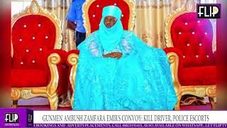 GUNMEN AMBUSH ZAMFARA EMIR'S CONVOY; KILL DRIVER, POLICE ESCORTS
