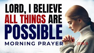 Nothing Is Impossible With God | Blessed Morning Prayer
