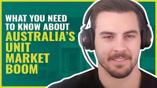 What You Need to Know About Australia’s Unit Market Boom | #272