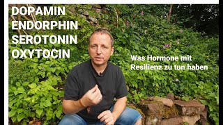 Dopamin, Endorphin, Serotonin und Oxytocin - die optimale Mischung der Hormone fördert Resilienz