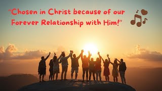 Song: Chosen in Christ, Forever We Stand