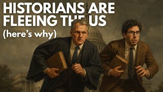 Historians are Fleeing Trump's America (and here is why it matters)