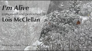 I'm Alive composed and performed by Lois McClellan