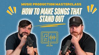 Leveling Up Your Music Production: How To Make Songs That Stand Out