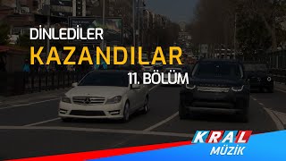 Kral FM & Kral Pop Radyo'yu Dinlediler Kazandılar 11.Bölüm