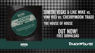 Dimitri Vegas & Like Mike vs. Vini Vici & CherryMoon Trax - The House Of House