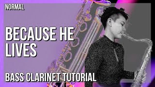 How to play Because He Lives (Kwang Saxophone Cover) by Bill Gaither on Bass Clarinet (Tutorial)