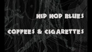 Hip Hop Blues - Coffees & Cigarettes