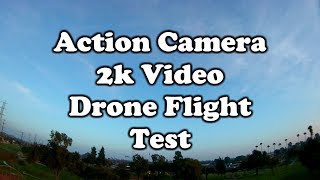 Action Camera 2k Video Drone Flight Test