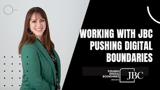 JBC | Pushing Digital Boundaries