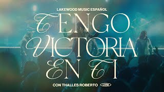 Tengo victoria en Ti | Lakewood Music Español (con @thallesrobertoo )