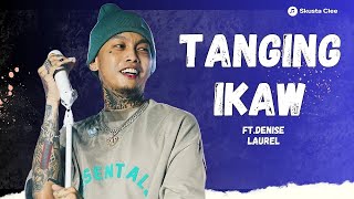 SKUSTA CLEE  Ft. DENISE LAUREL - TANGING IKAW | Official Lyrics Video