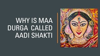 Kyun Hai Maa Aadi Shakti ?!?