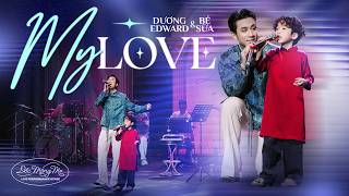 My Love - Dương Edward x Bé Sữa | Live Performance 2026
