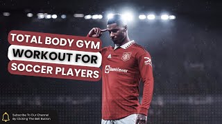 Total Body Gym Workout For Soccer/Footballers With Pro Footballer Performance Coach