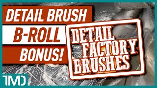 Detail Factory Detail Brushes | B-Roll BONUS