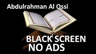 Complete Holy Quran - Sheikh Abdulrahman Al Ossi PART 1 of 6  BLACK SCREEN NO ADS