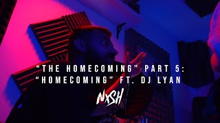 "The Homecoming" Documentary Part 5: "Homecoming" (Ft. DJ LYAN) | Nish | BTS | LIVE Studio Session