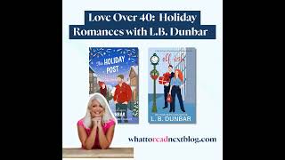 Love Over 40: Holiday Romances with L.B. Dunbar
