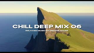 Chill Deep Mix | Vol. 6 | Insane House
