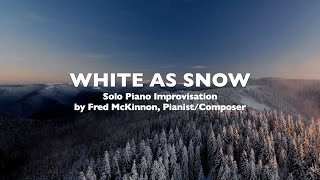 White As Snow - Peaceful Solo Piano Improvisation for Relaxation, Prayer, Meditation, Quiet Time