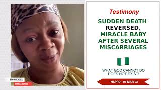 Sudden Death Reversed, Miracle Baby After Several Miscarriages - 6th March 2023