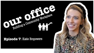 OUR OFFICE: 𝙱𝚞𝚒𝚕𝚍𝚒𝚗𝚐 𝚊 𝙲𝚘𝚖𝚖𝚞𝚗𝚒𝚝𝚢 𝚆𝚘𝚛𝚔𝚙𝚕𝚊𝚌𝚎 ("The Office" Parody)| EP07 Katie Empowers