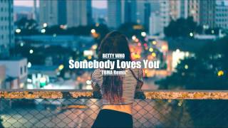 Betty Who - Somebody Loves You (TBMA Remix)