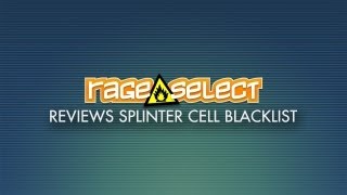 Rage Select reviews Splinter Cell: Blacklist