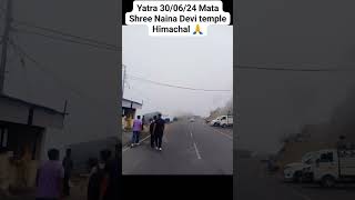 Yatra 30/06/24 Yatra Mata Shree Naina Devi Ji 🙏🕉️🕉️🔱🔱 #shyam #todaylivedarshan #nainadevi