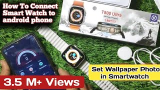 T800 ultra smart watch connect to phone , how to connect smartwatch to android phone